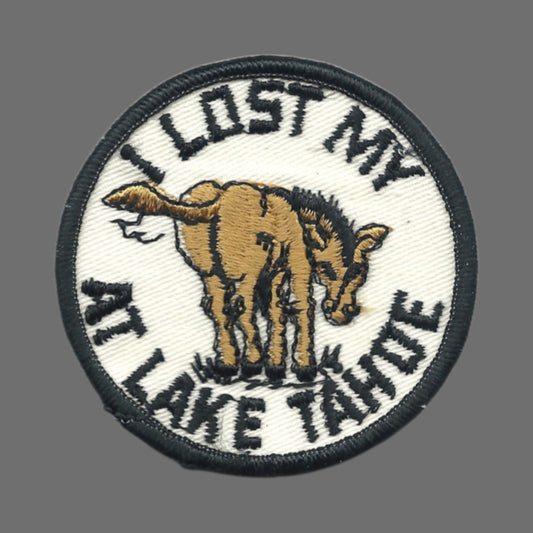 Vintage I Lost My (ass) At Lake Tahoe Souvenir Embroidered Patch SEW ON - 10147