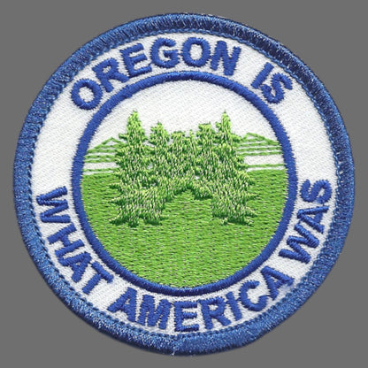 Oregon Is What America Was Souvenir Patch - OR-48