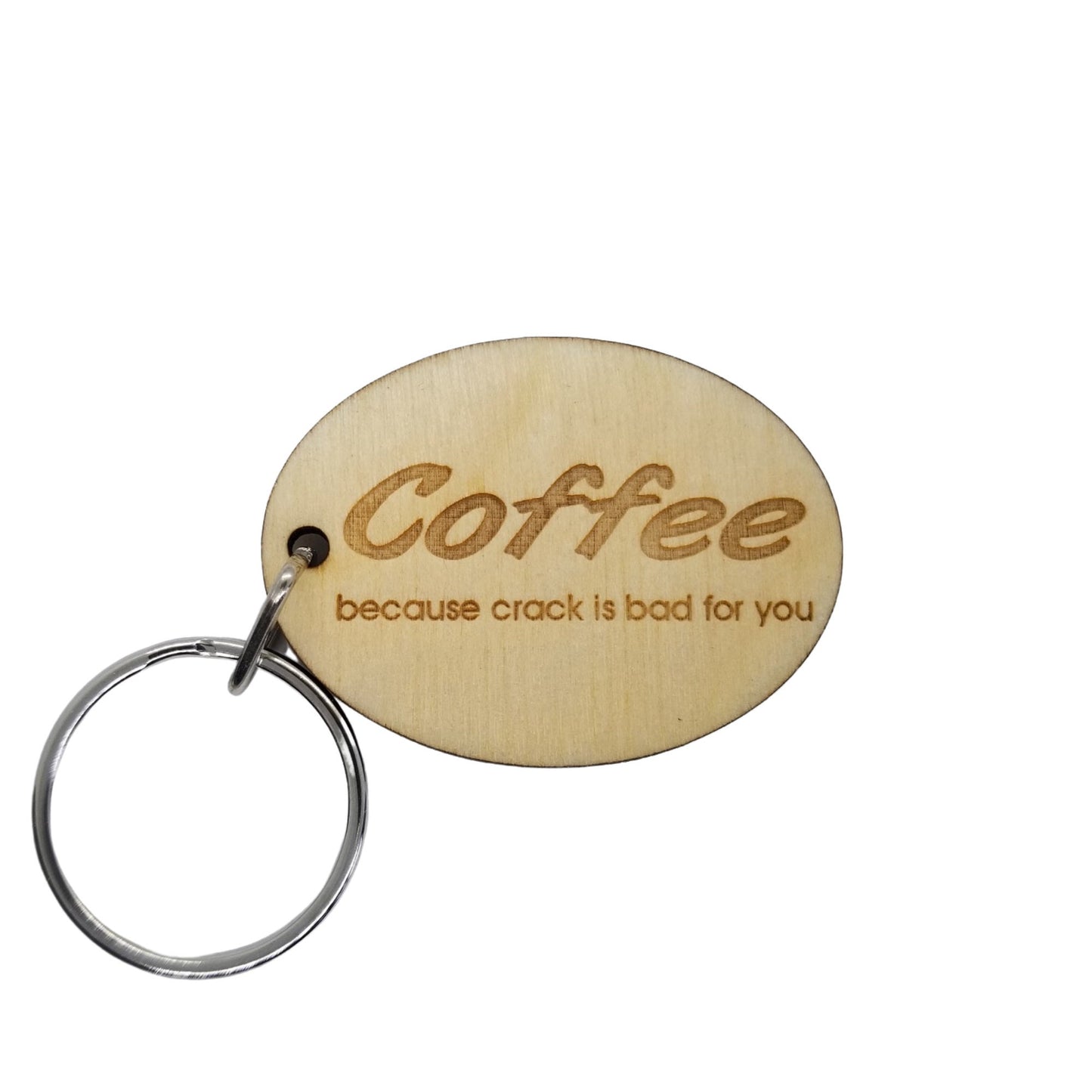 Coffee Because Crack is Bad For You Wood Keychain KeyRing Gift - Key Chain Key Tag Key - Funny Gift - Coffee Lover Gift - Add On Gift