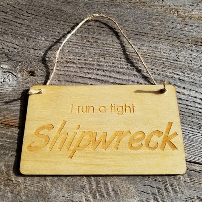 Funny Housekeeping Sign - I Run A Tight Shipwreck - Rustic Decor - Funny Signs - House Sign - Indoor Sign - Office Sign - Coworker Gift